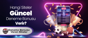 Deneme Bonusu Alma (Güncel)