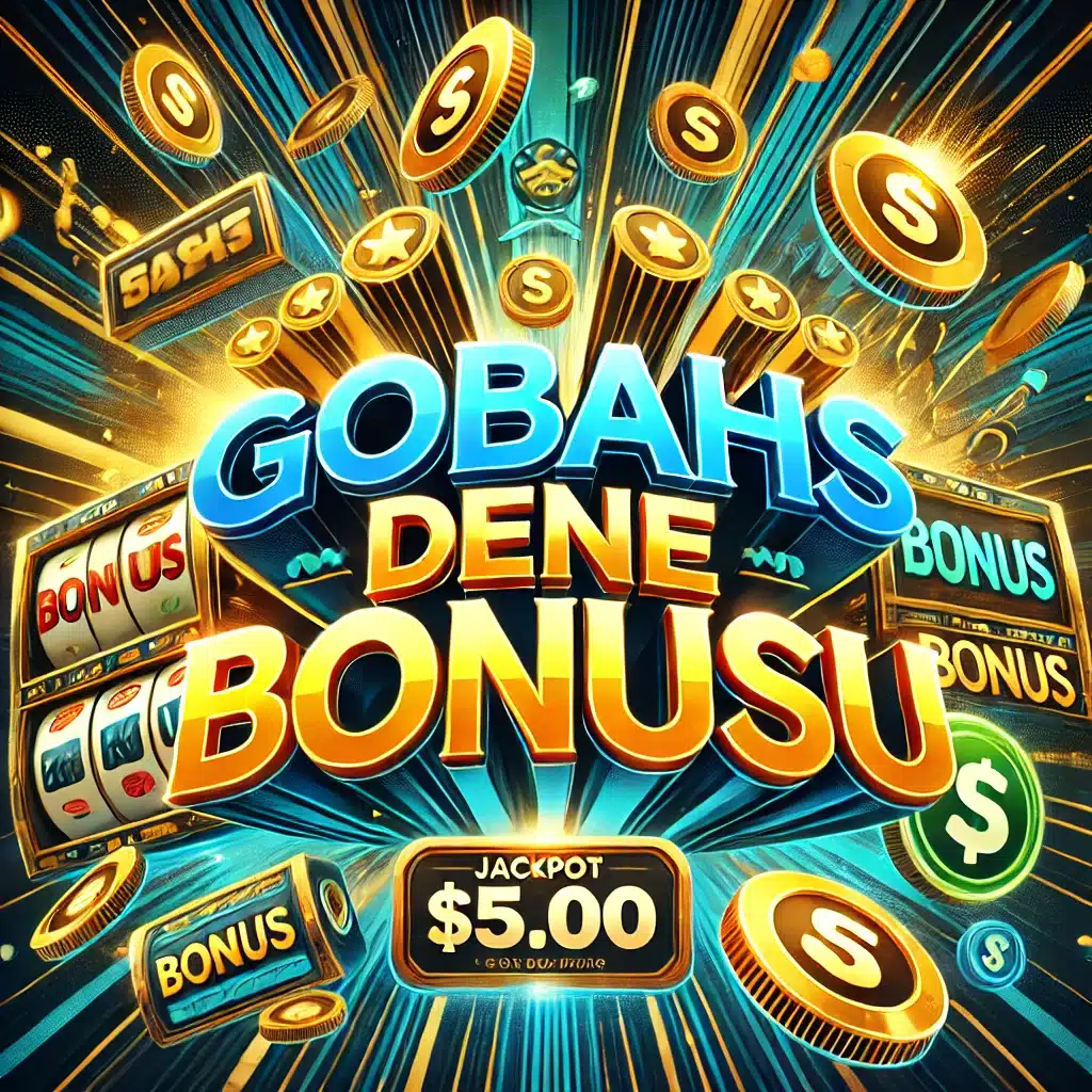 Gobahis Dene Bonusu