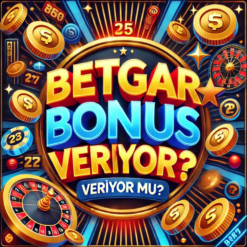 Betgar Bonus Veriyor mu?