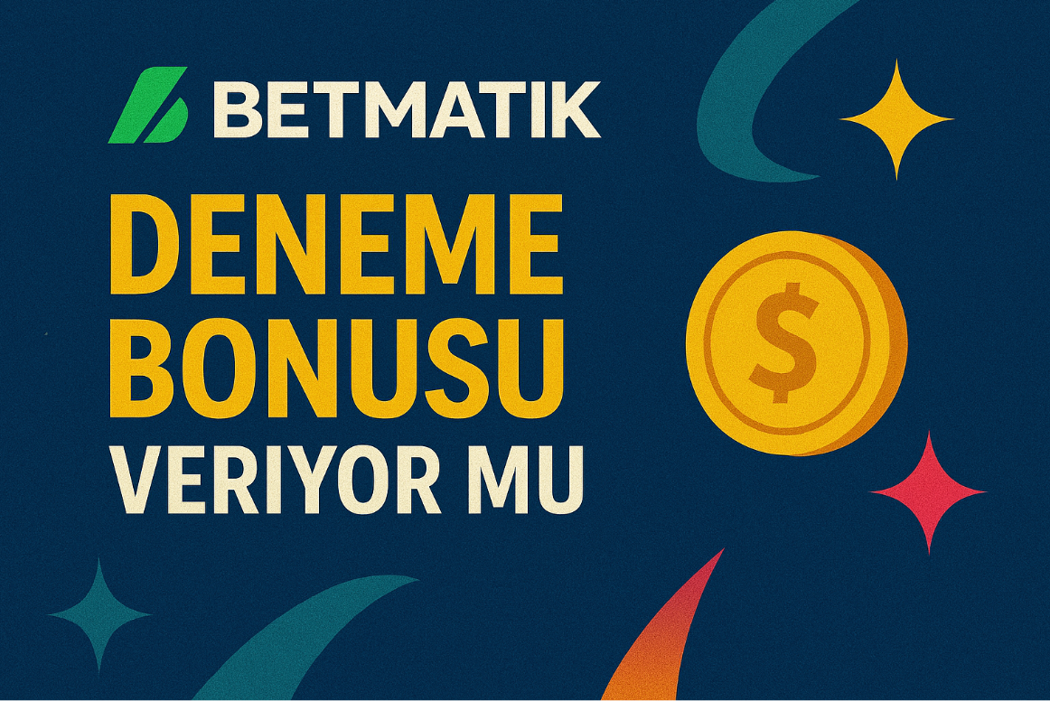 Betmatik Deneme Bonusu Veriyor Mu